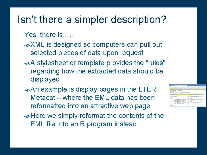 Isn’t there a simpler description? Yes, there is…. . XML is designed so computers