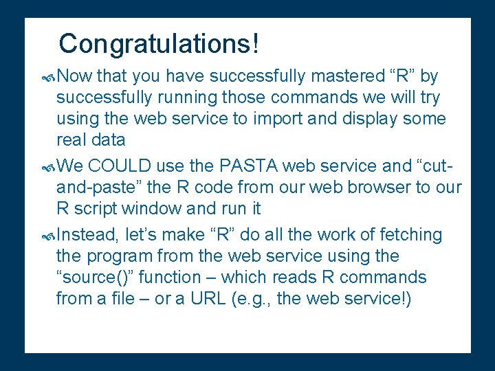 Congratulations! Now that you have successfully mastered “R” by successfully running those commands we