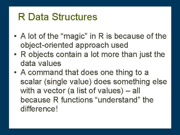 R Data Structures • A lot of the “magic” in R is because of