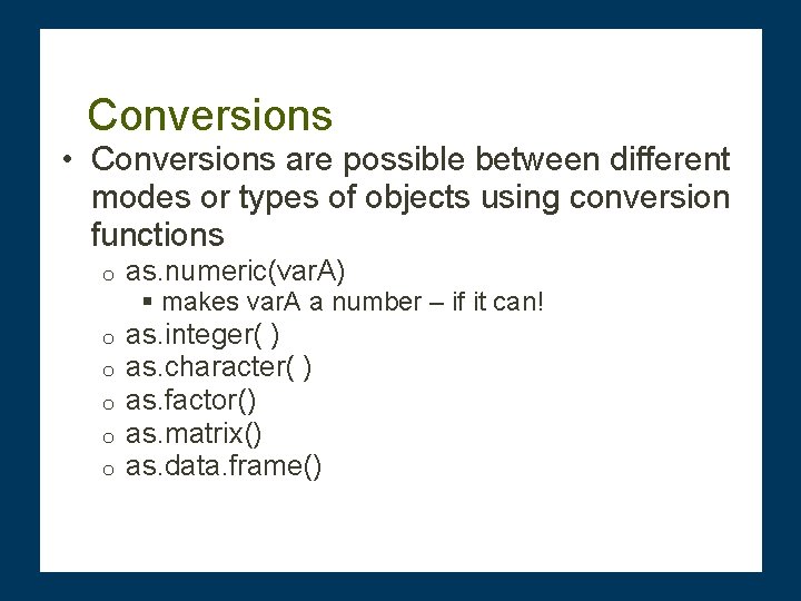 Conversions • Conversions are possible between different modes or types of objects using conversion