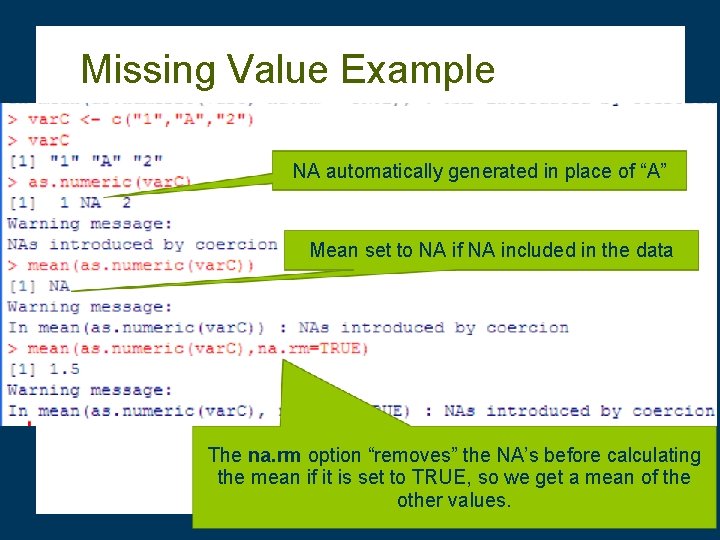 Missing Value Example NA automatically generated in place of “A” Mean set to NA