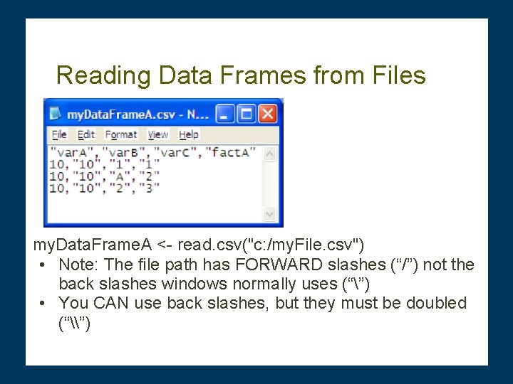 Reading Data Frames from Files my. Data. Frame. A <- read. csv("c: /my. File.