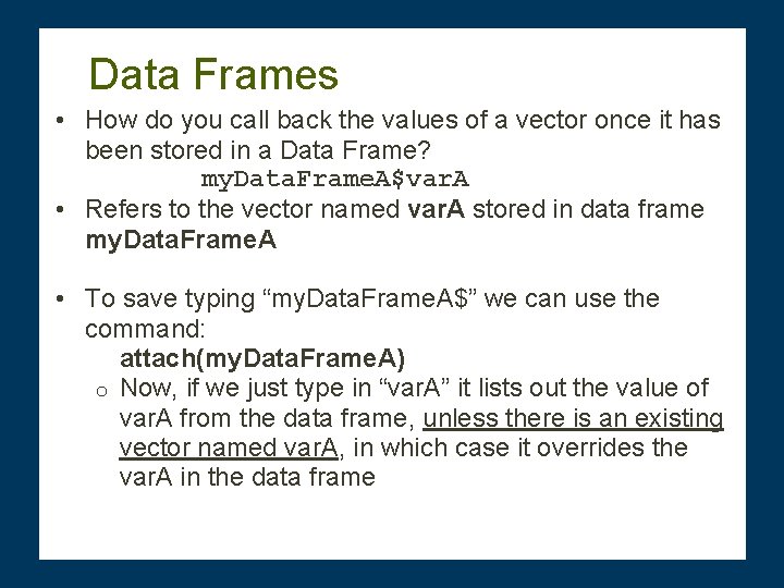 Data Frames • How do you call back the values of a vector once