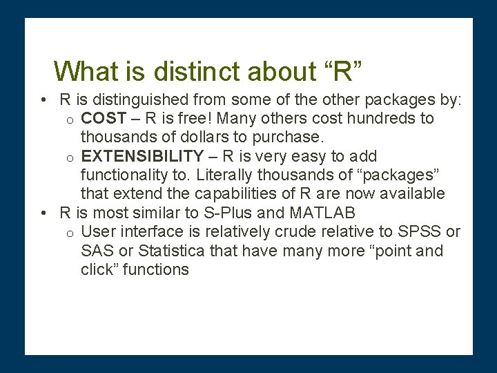 What is distinct about “R” • R is distinguished from some of the other