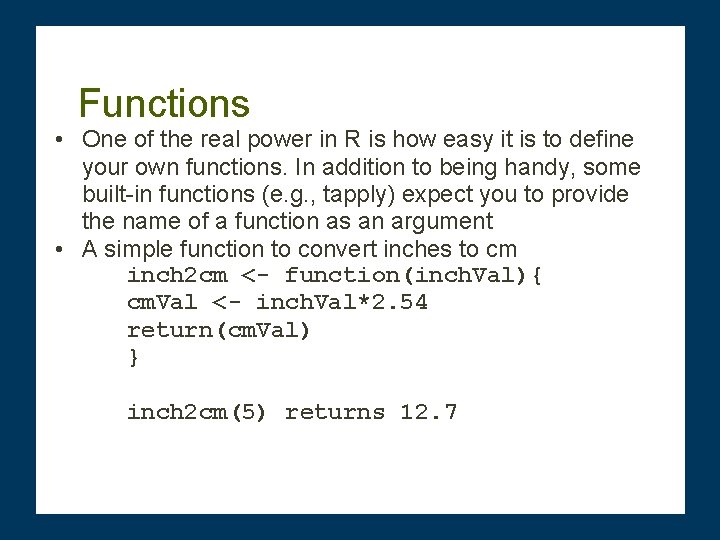 Functions • One of the real power in R is how easy it is