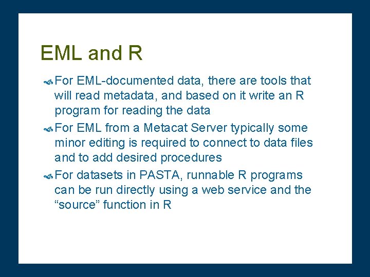 EML and R For EML-documented data, there are tools that will read metadata, and