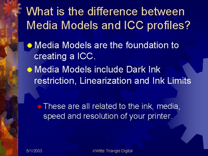 What is the difference between Media Models and ICC profiles? ® Media Models are
