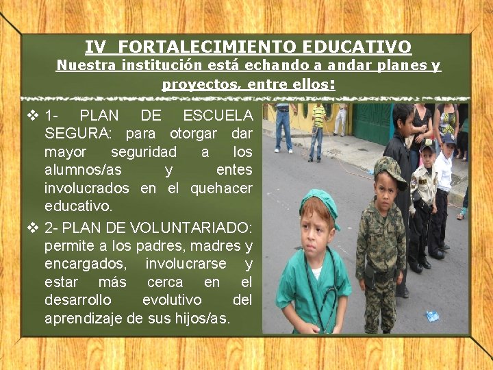 IV FORTALECIMIENTO EDUCATIVO Nuestra institución está echando a andar planes y proyectos, entre ellos: