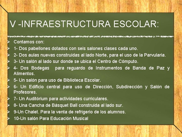 V -INFRAESTRUCTURA ESCOLAR: Ø Ø Ø Contamos con: 1 - Dos pabellones dotados con