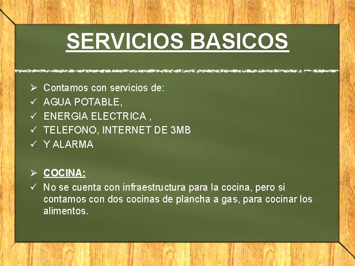 SERVICIOS BASICOS Ø ü ü Contamos con servicios de: AGUA POTABLE, ENERGIA ELECTRICA ,