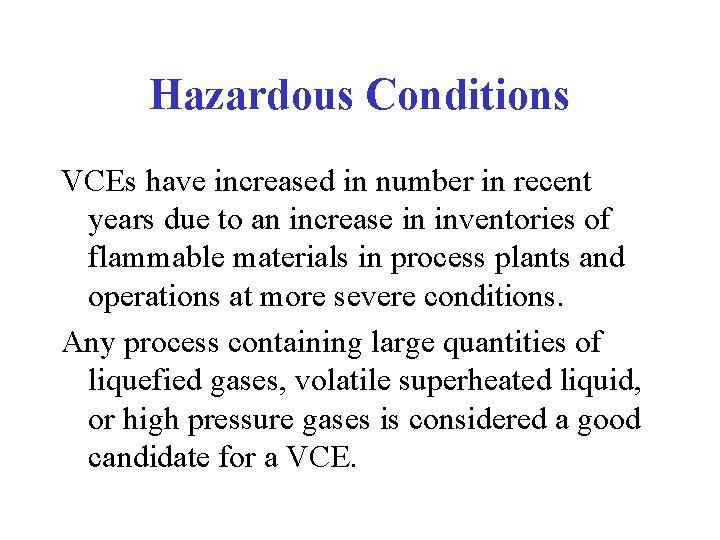 Hazardous Conditions VCEs have increased in number in recent years due to an increase