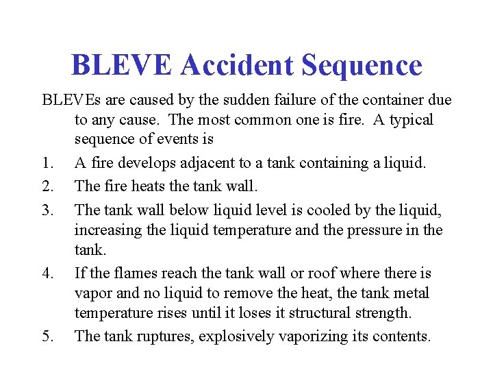 BLEVE Accident Sequence BLEVEs are caused by the sudden failure of the container due