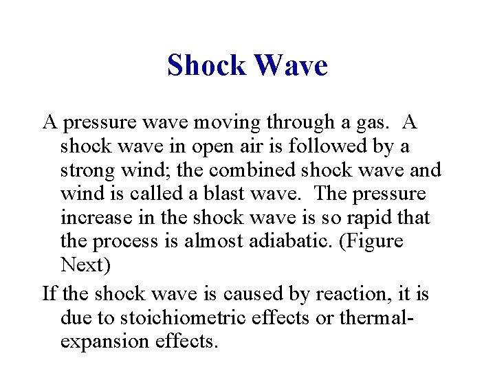 Shock Wave A pressure wave moving through a gas. A shock wave in open
