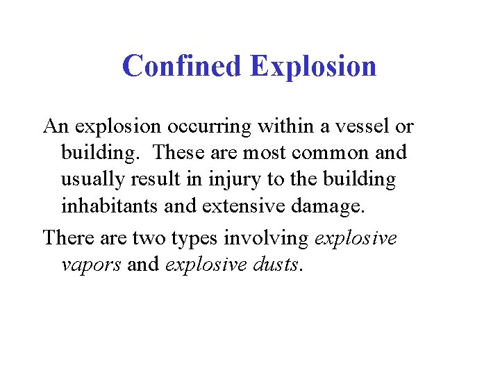 Confined Explosion An explosion occurring within a vessel or building. These are most common