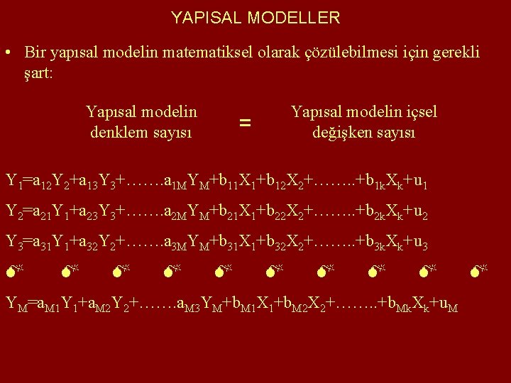 YAPISAL MODELLER • Bir yapısal modelin matematiksel olarak çözülebilmesi için gerekli şart: Yapısal modelin