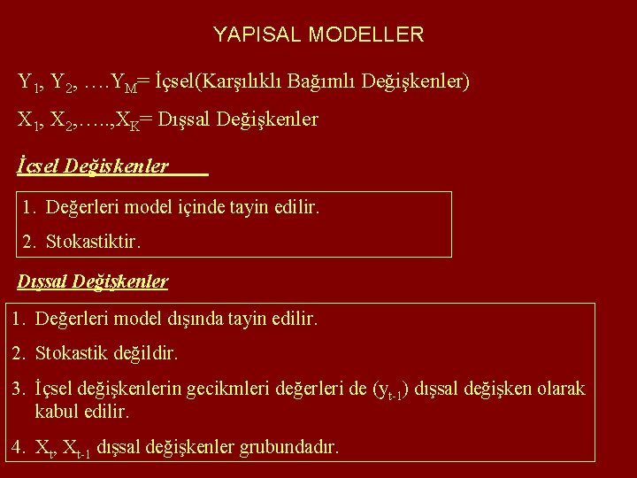YAPISAL MODELLER Y 1, Y 2, …. YM= İçsel(Karşılıklı Bağımlı Değişkenler) X 1, X