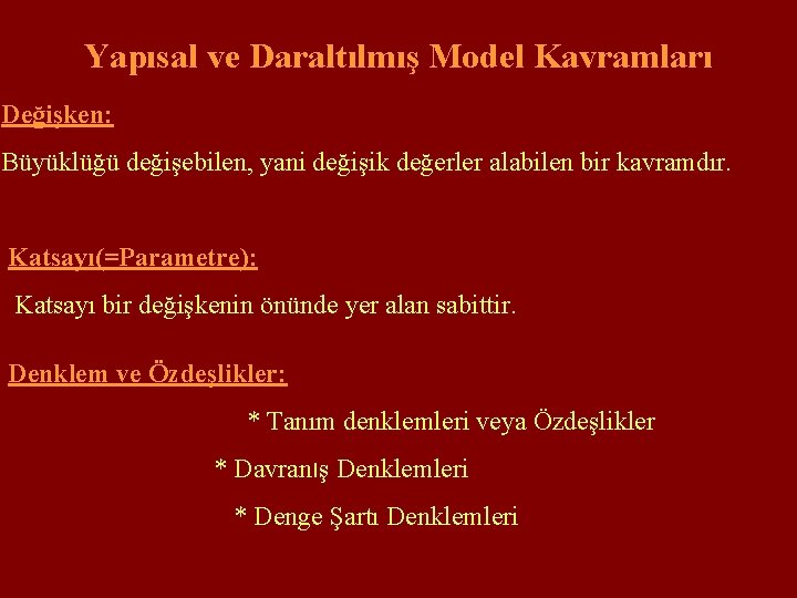 Yapısal ve Daraltılmış Model Kavramları Değişken: Büyüklüğü değişebilen, yani değişik değerler alabilen bir kavramdır.