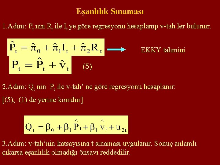 Eşanlılık Sınaması 1. Adım: Pt nin Rt ile It ye göre regresyonu hesaplanıp v-tah