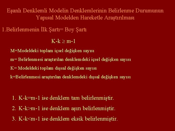 Eşanlı Denklemli Modelin Denklemlerinin Belirlenme Durumunun Yapısal Modelden Hareketle Araştırılması 1. Belirlenmenin İlk Şartı=