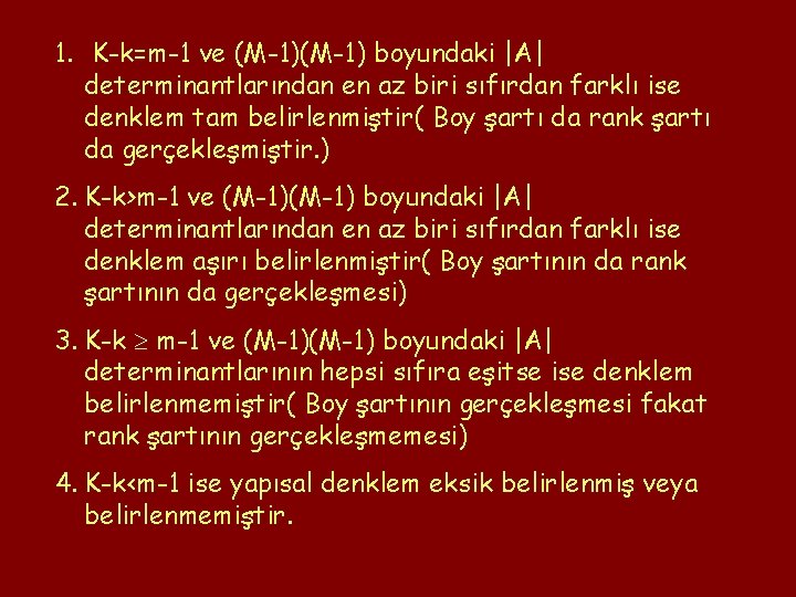 1. K-k=m-1 ve (M-1) boyundaki |A| determinantlarından en az biri sıfırdan farklı ise denklem