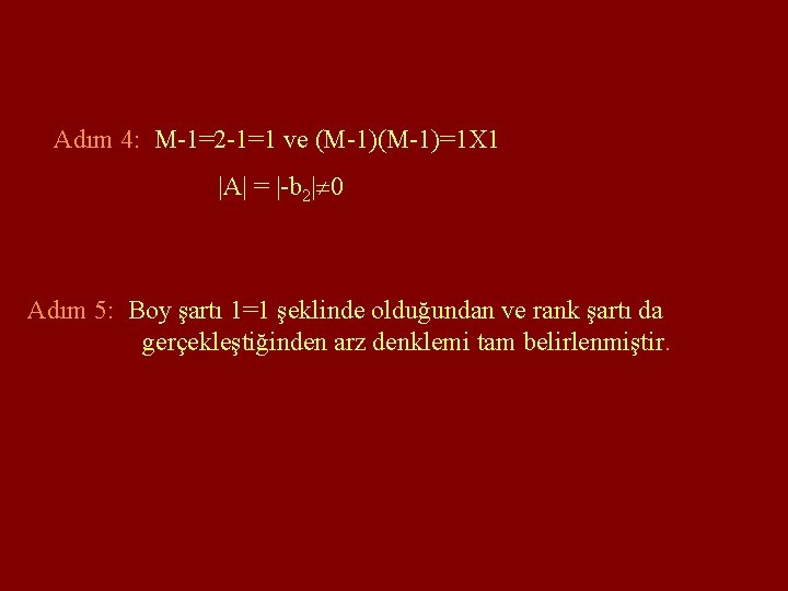 Adım 4: M-1=2 -1=1 ve (M-1)=1 X 1 |A| = |-b 2| 0 Adım