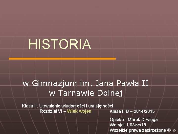 HISTORIA w Gimnazjum im. Jana Pawła II w Tarnawie Dolnej Klasa II. Utrwalenie wiadomości