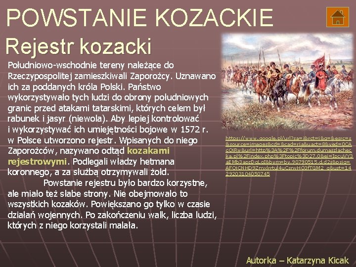 POWSTANIE KOZACKIE Rejestr kozacki Południowo-wschodnie tereny należące do Rzeczypospolitej zamieszkiwali Zaporożcy. Uznawano ich za