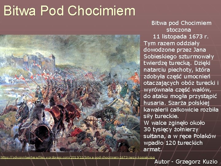 Bitwa Pod Chocimiem Bitwa pod Chocimiem stoczona 11 listopada 1673 r. Tym razem oddziały