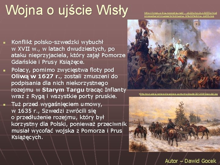 Wojna o ujście Wisły n n n Konflikt polsko-szwedzki wybuchł w XVII w. ,