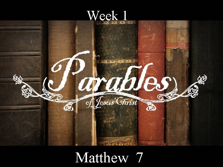 Week 1 Matthew 7 