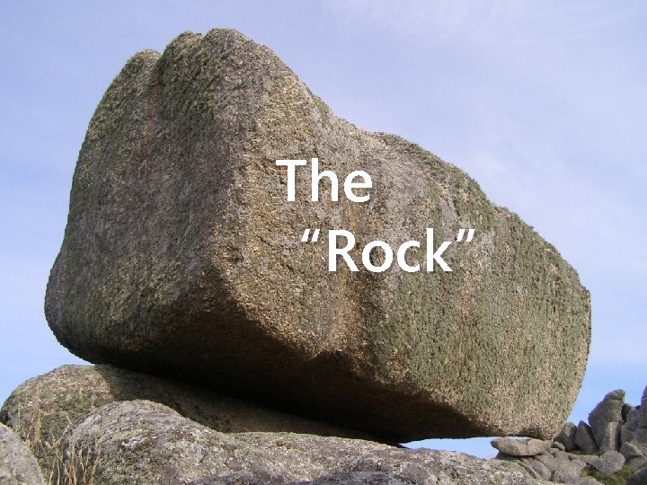 The “Rock” 