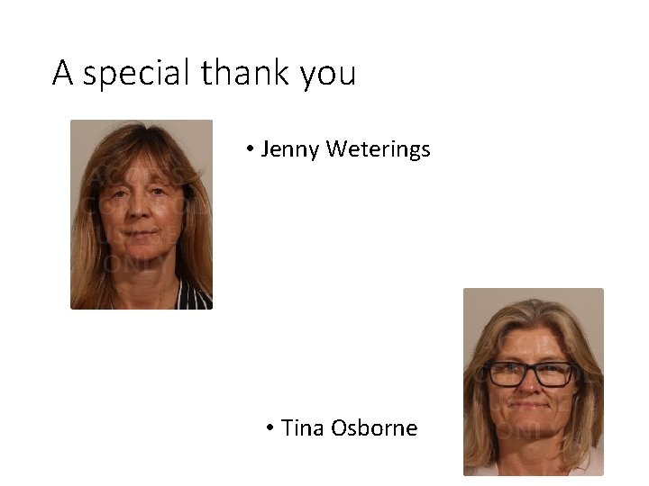 A special thank you • Jenny Weterings • Tina Osborne 