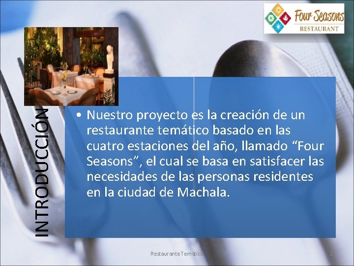 INTRODUCCIÓN • Nuestro proyecto es la creación de un restaurante temático basado en las