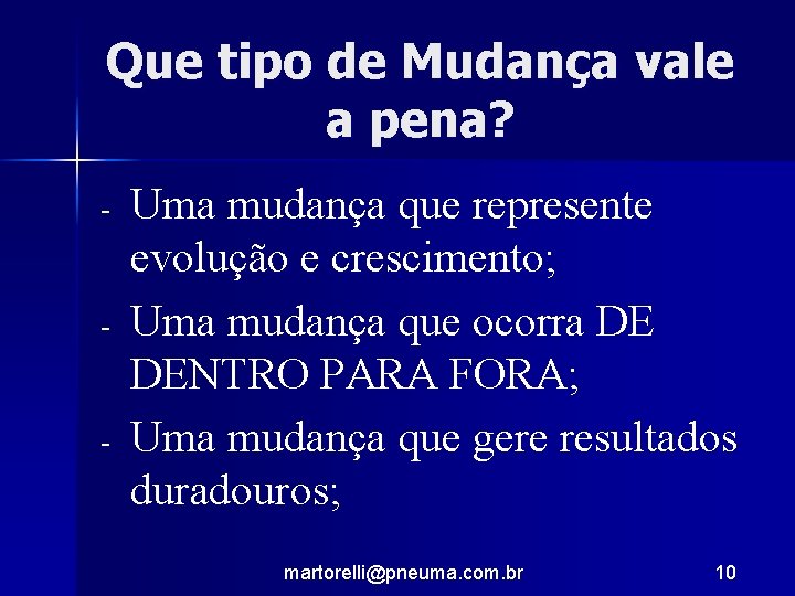 Que tipo de Mudança vale a pena? - - - Uma mudança que represente