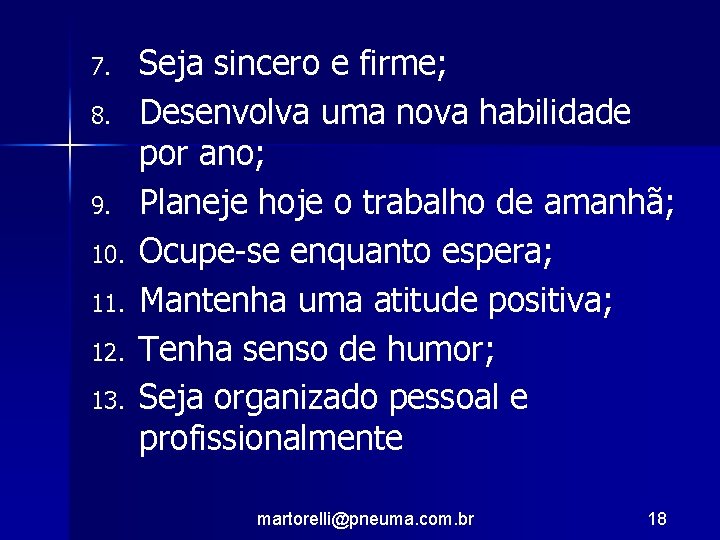 7. 8. 9. 10. 11. 12. 13. Seja sincero e firme; Desenvolva uma nova