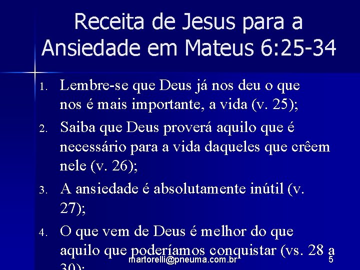 Receita de Jesus para a Ansiedade em Mateus 6: 25 -34 1. 2. 3. Receita de Jesus para a Ansiedade em Mateus 6: 25 -34 1. 2. 3.