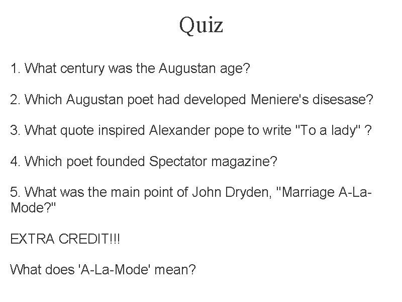 Quiz 1. What century was the Augustan age? 2. Which Augustan poet had developed