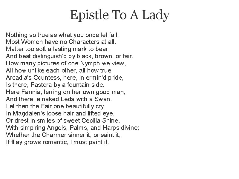 Epistle To A Lady Nothing so true as what you once let fall, Most