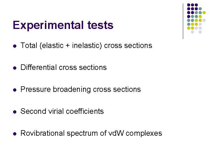 Experimental tests l Total (elastic + inelastic) cross sections l Differential cross sections l