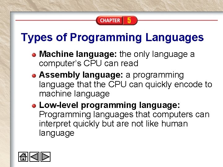 5 Types of Programming Languages Machine language: the only language a computer’s CPU can