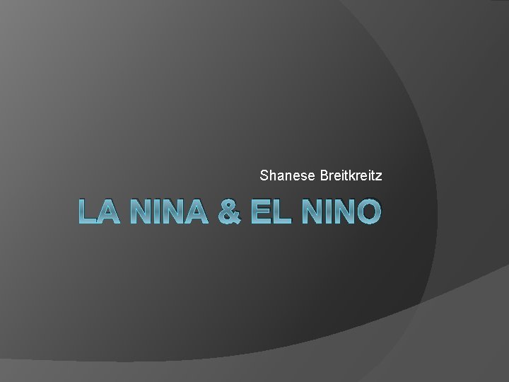 Shanese Breitkreitz LA NINA & EL NINO 