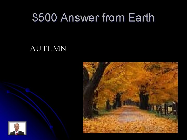 $500 Answer from Earth AUTUMN 