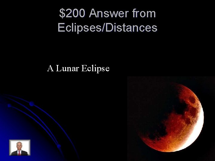 $200 Answer from Eclipses/Distances A Lunar Eclipse 