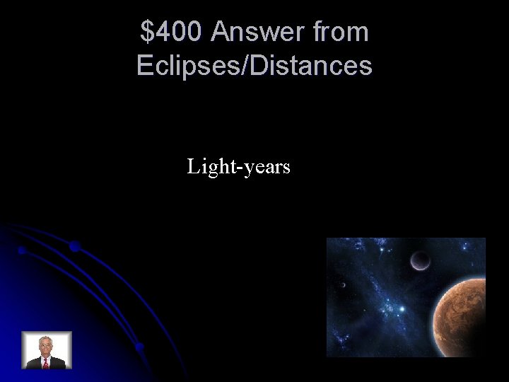 $400 Answer from Eclipses/Distances Light-years 