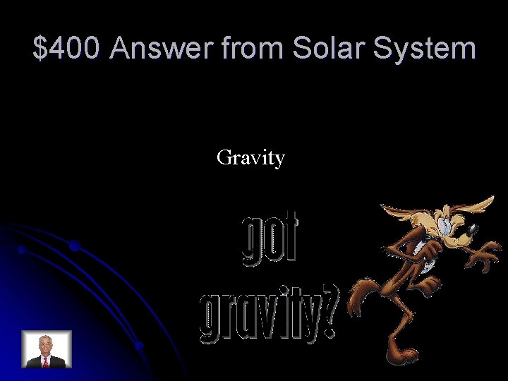 $400 Answer from Solar System Gravity 