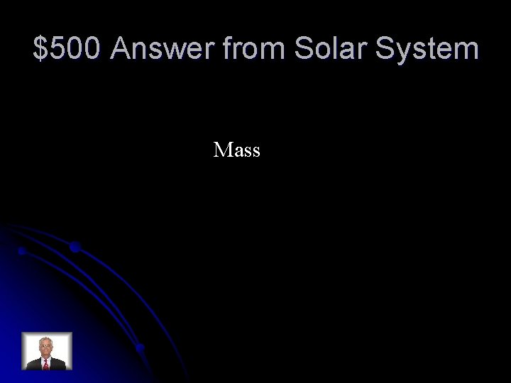 $500 Answer from Solar System Mass 
