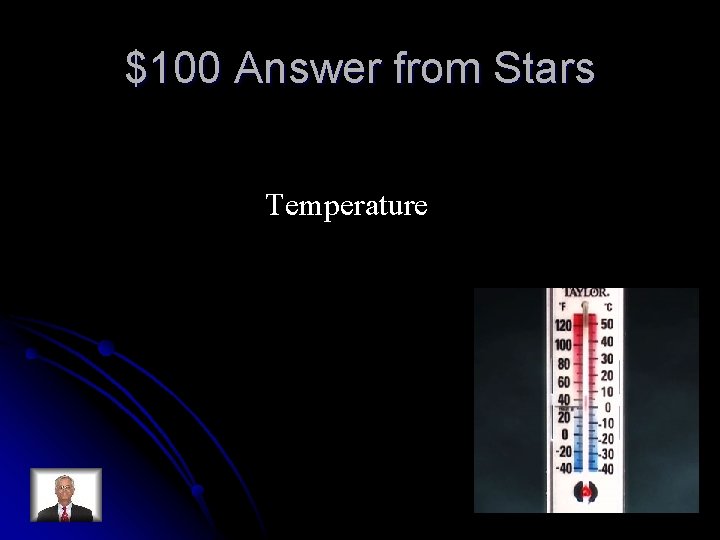 $100 Answer from Stars Temperature $100 Answer from Stars Temperature