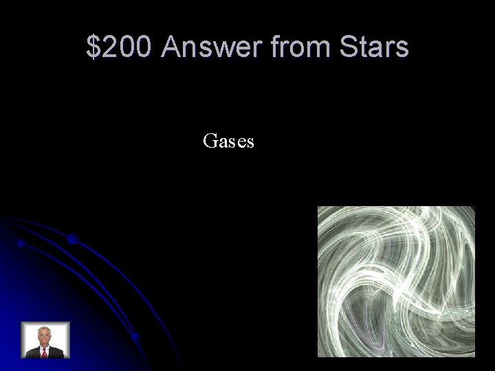 $200 Answer from Stars Gases 