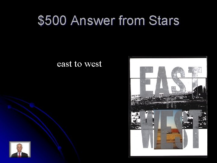 $500 Answer from Stars east to west 