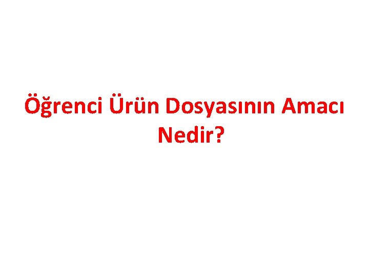 Öğrenci Ürün Dosyasının Amacı Nedir? 